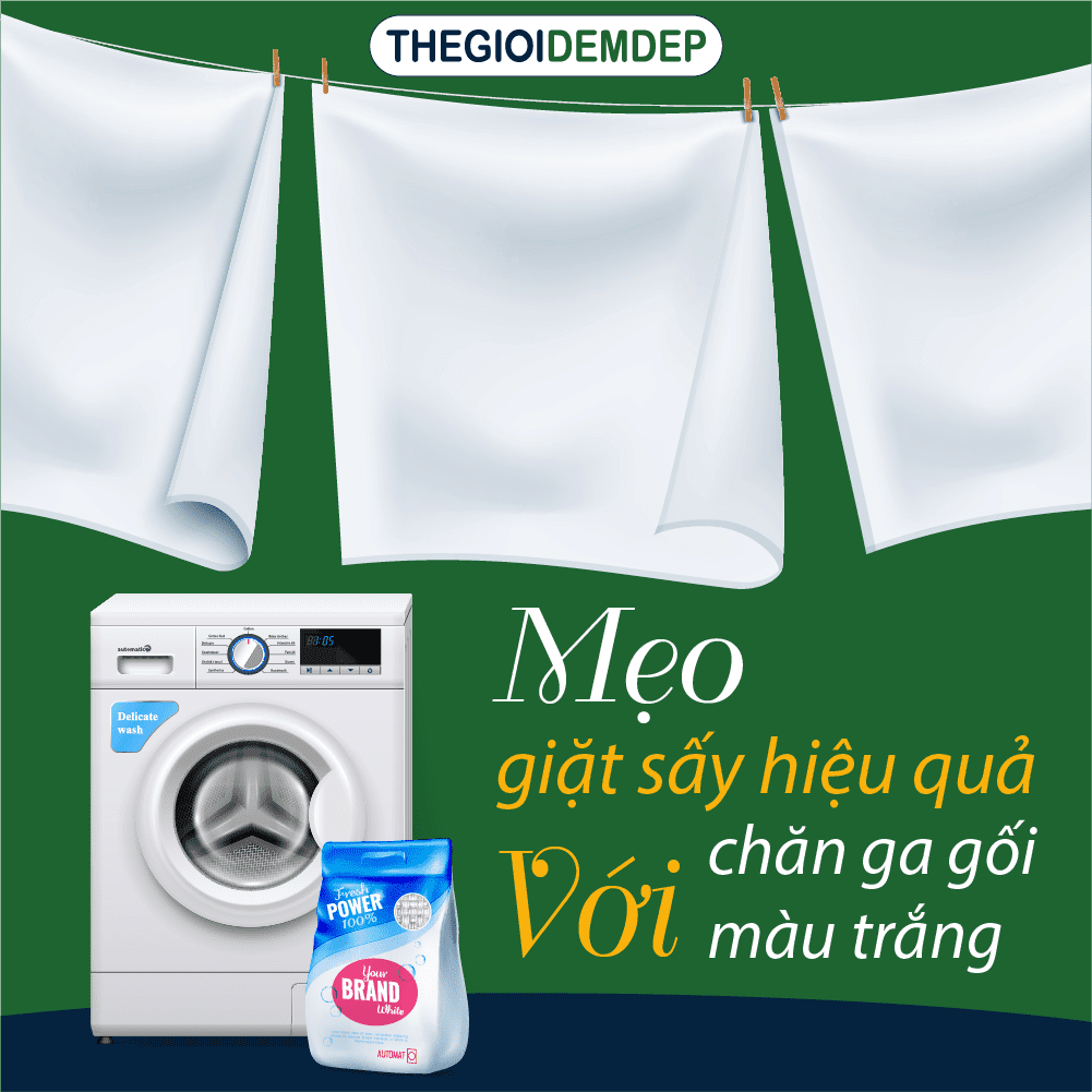 MẸO GIẶT SẤY HIỆU QUẢ VỚI CHĂN GA GỐI MÀU TRẮNG